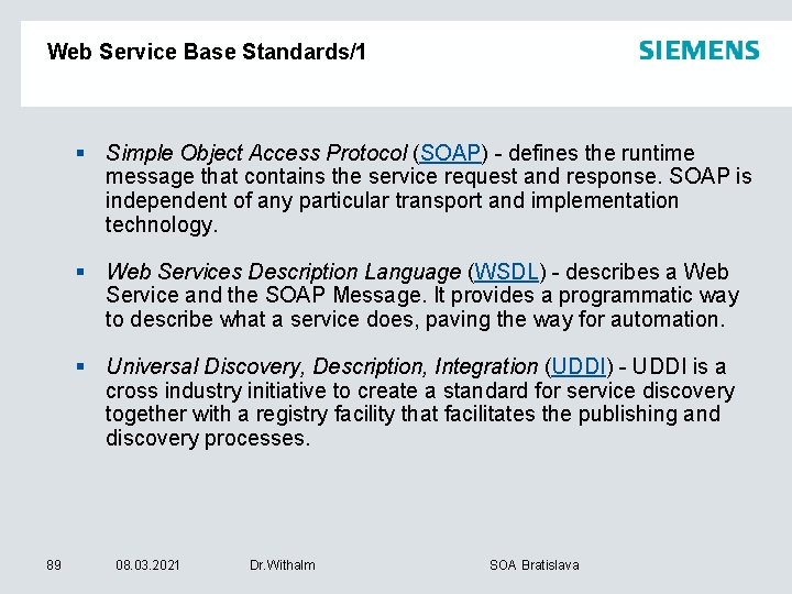 Web Service Base Standards/1 § Simple Object Access Protocol (SOAP) - defines the runtime