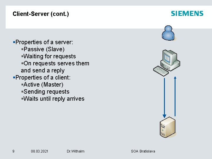 Client-Server (cont. ) §Properties of a server: §Passive (Slave) §Waiting for requests §On requests