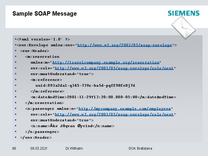 Sample SOAP Message §<? xml version='1. 0' ? > §<env: Envelope xmlns: env="http: //www.