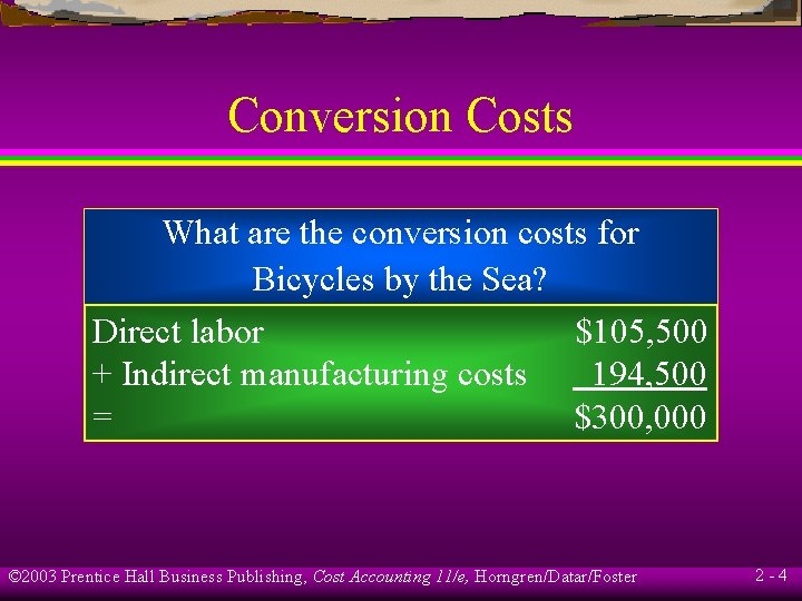 Conversion Costs What are the conversion costs for Bicycles by the Sea? Direct labor