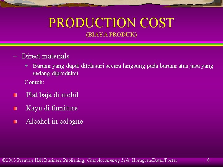 PRODUCTION COST (BIAYA PRODUK) – Direct materials w Barang yang dapat ditelusuri secara langsung