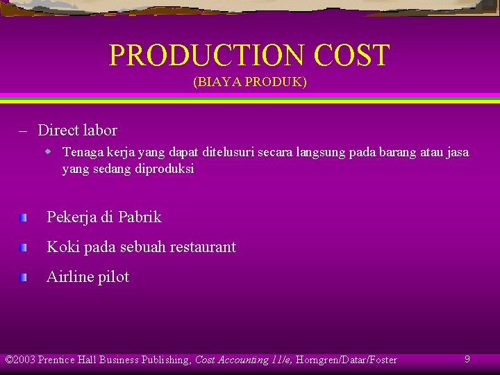 PRODUCTION COST (BIAYA PRODUK) – Direct labor w Tenaga kerja yang dapat ditelusuri secara