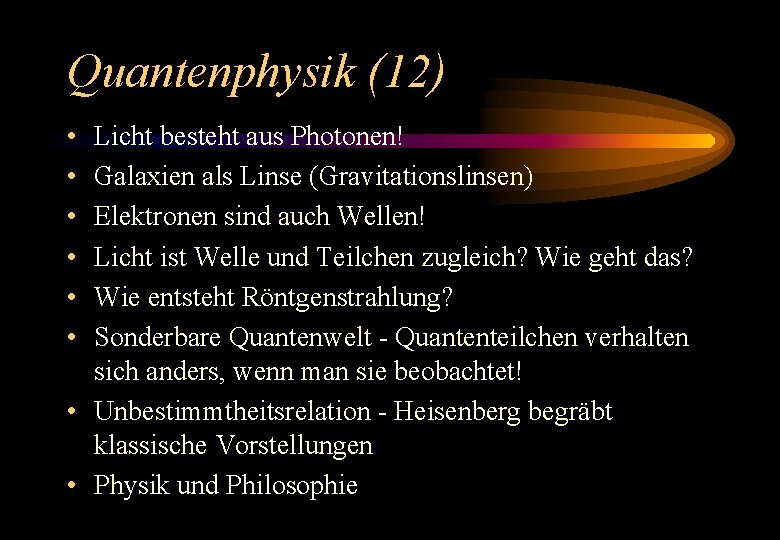Quantenphysik (12) • • • Licht besteht aus Photonen! Galaxien als Linse (Gravitationslinsen) Elektronen