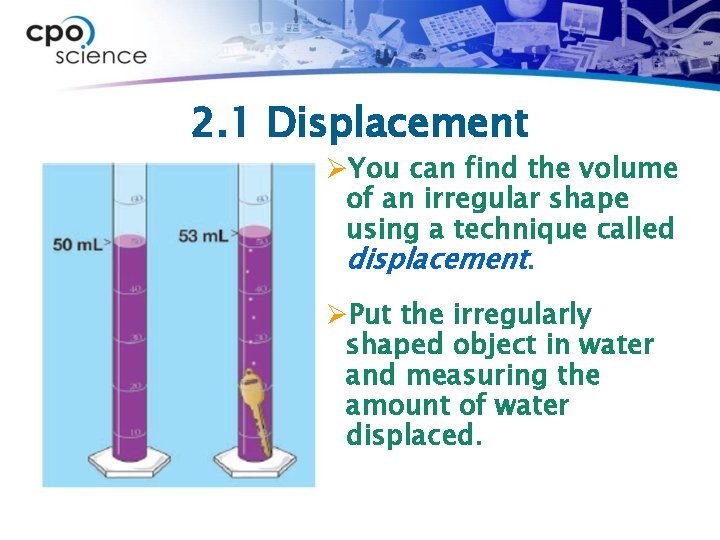2. 1 Displacement ØYou can find the volume of an irregular shape using a