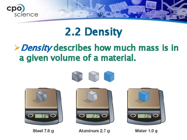 2. 2 Density ØDensity describes how much mass is in a given volume of