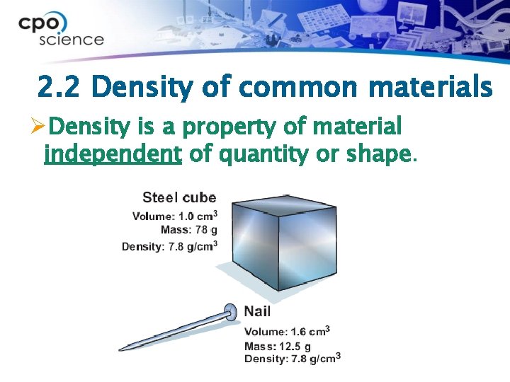 2. 2 Density of common materials ØDensity is a property of material independent of