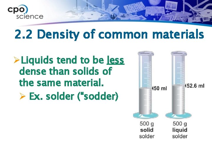 2. 2 Density of common materials ØLiquids tend to be less dense than solids