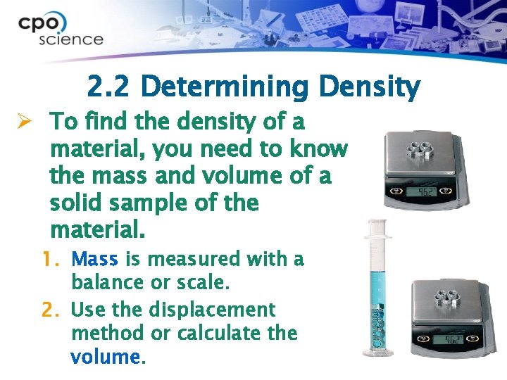 2. 2 Determining Density Ø To find the density of a material, you need