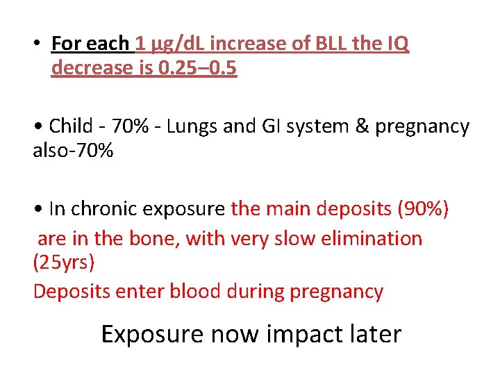  • For each 1 µg/d. L increase of BLL the IQ decrease is