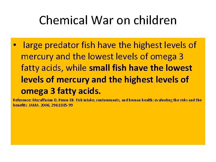 Chemical War on children • large predator fish have the highest levels of mercury