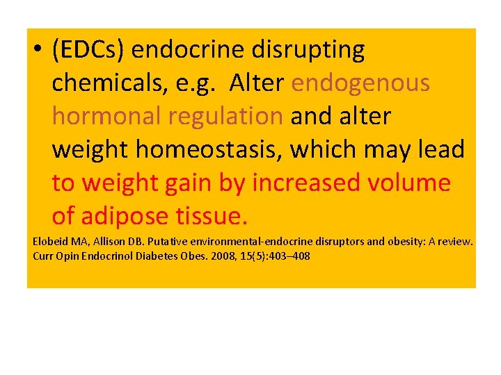 Endocrine disrupting chemicals • (EDCs) endocrine disrupting chemicals, e. g. Alter endogenous hormonal regulation