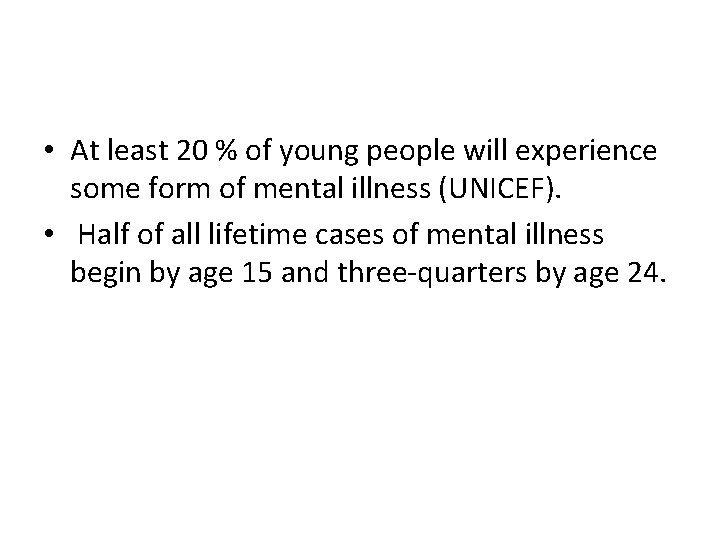  • At least 20 % of young people will experience some form of
