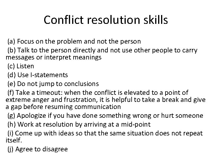 Conflict resolution skills (a) Focus on the problem and not the person (b) Talk