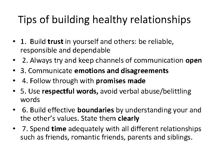 Tips of building healthy relationships • 1. Build trust in yourself and others: be