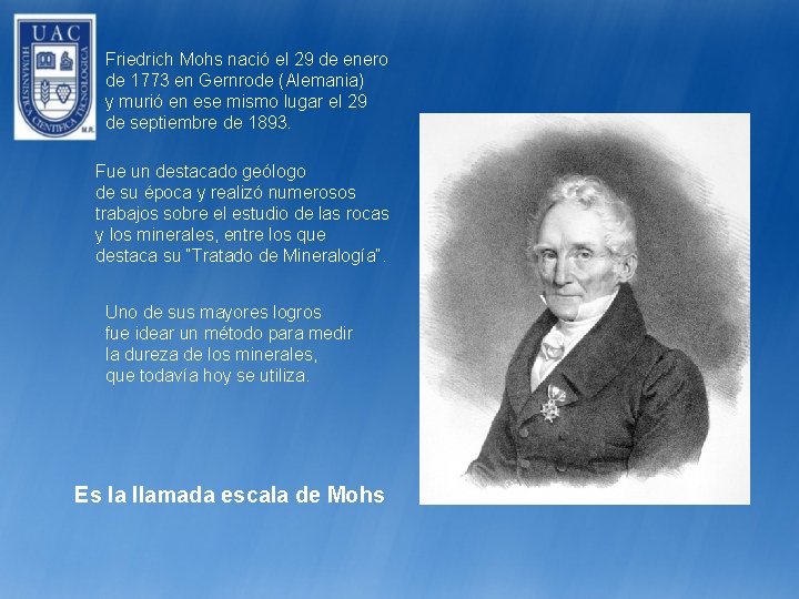 Friedrich Mohs nació el 29 de enero de 1773 en Gernrode (Alemania) y murió