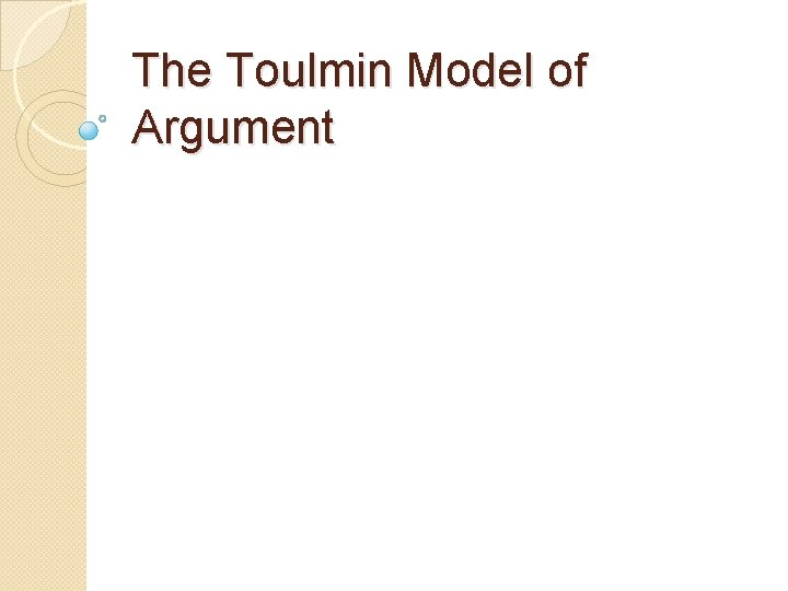 The Toulmin Model of Argument 