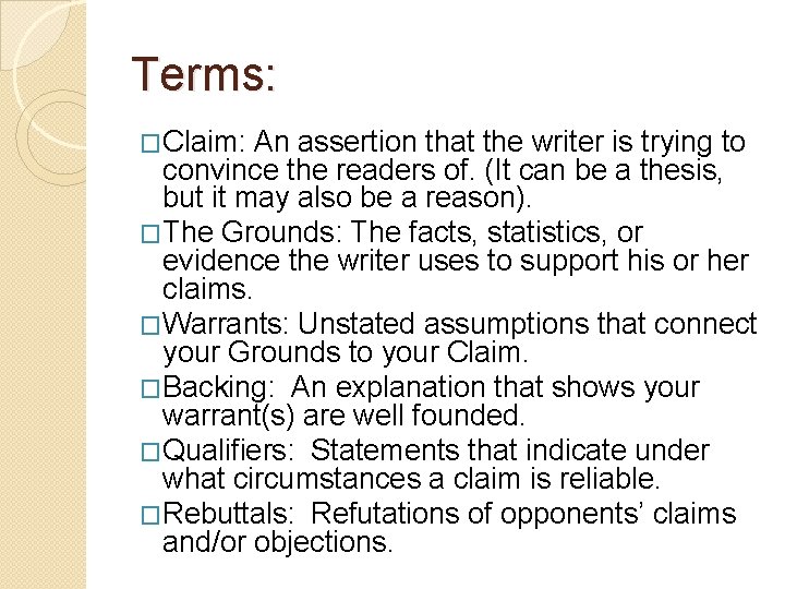 Terms: �Claim: An assertion that the writer is trying to convince the readers of.