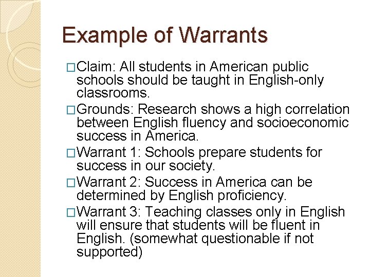 Example of Warrants �Claim: All students in American public schools should be taught in