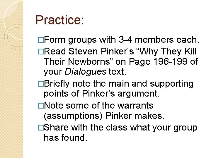 Practice: �Form groups with 3 -4 members each. �Read Steven Pinker’s “Why They Kill