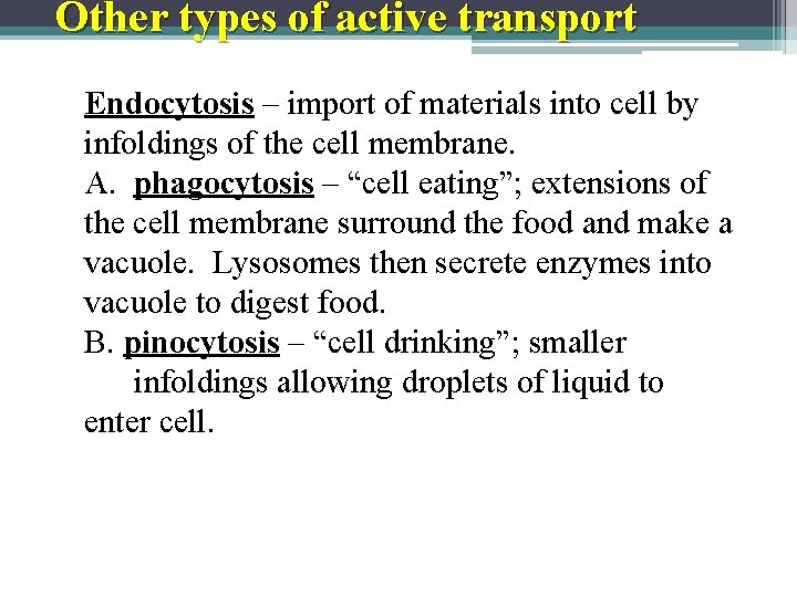 Other types of active transport Endocytosis – import of materials into cell by infoldings