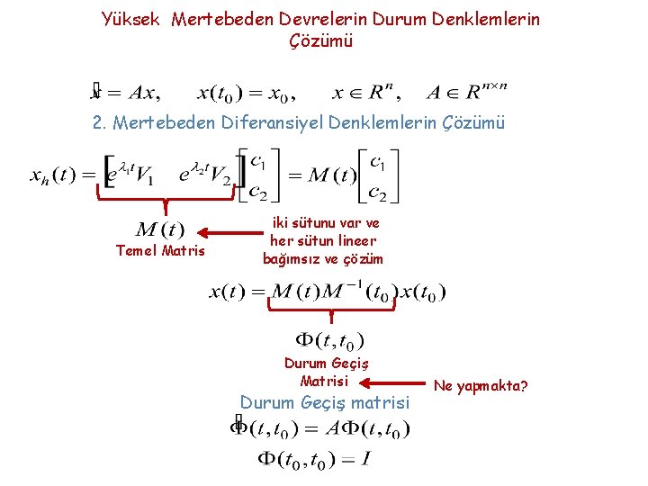Yüksek Mertebeden Devrelerin Durum Denklemlerin Çözümü 2. Mertebeden Diferansiyel Denklemlerin Çözümü Temel Matris iki