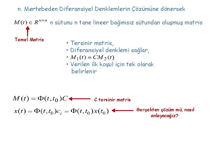 n. Mertebeden Diferansiyel Denklemlerin Çözümüne dönersek n sütunu n tane lineer bağımsız sütundan oluşmuş