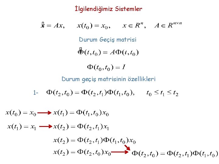 İlgilendiğimiz Sistemler Durum Geçiş matrisi Durum geçiş matrisinin özellikleri 1 - 