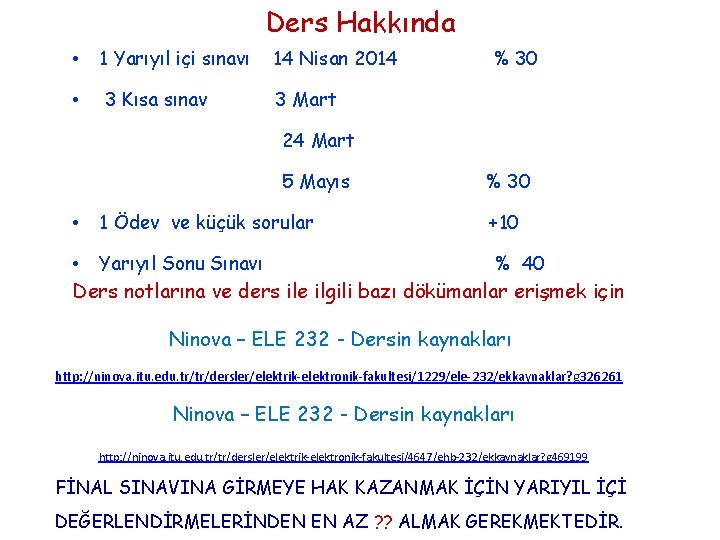 Ders Hakkında • 1 Yarıyıl içi sınavı 14 Nisan 2014 • 3 Kısa sınav