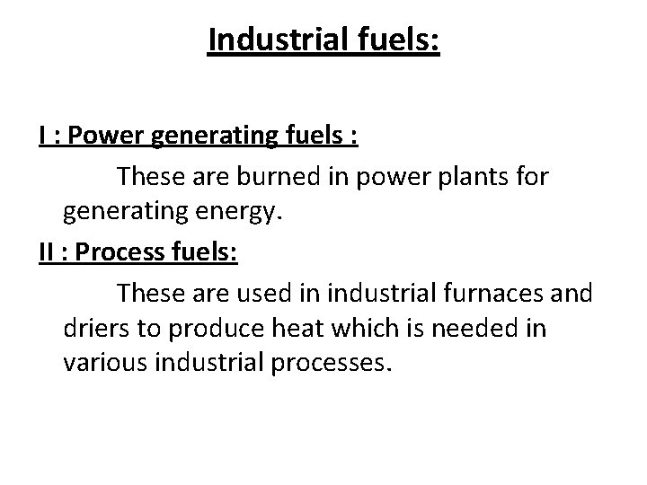 Industrial fuels: I : Power generating fuels : These are burned in power plants