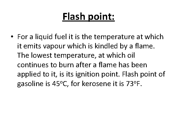 Flash point: • For a liquid fuel it is the temperature at which it