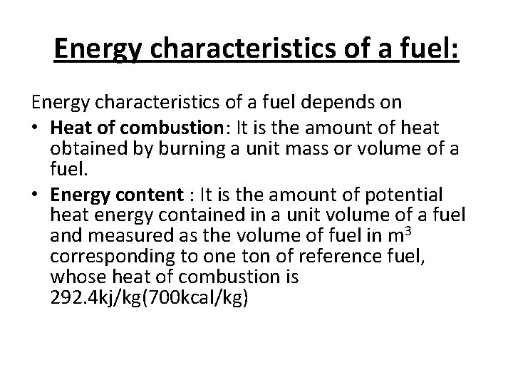 Energy characteristics of a fuel: Energy characteristics of a fuel depends on • Heat