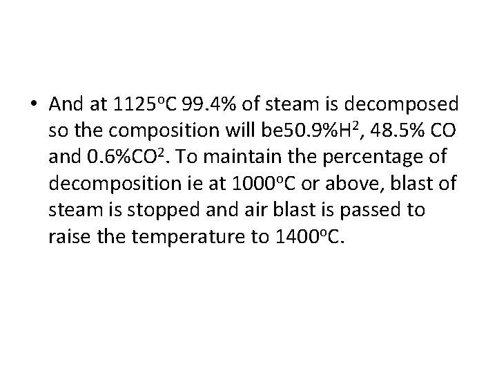  • And at 1125 o. C 99. 4% of steam is decomposed so