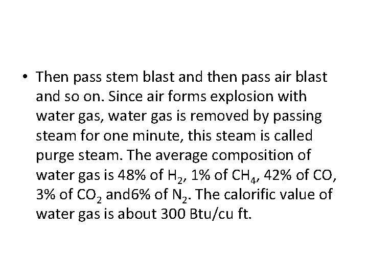  • Then pass stem blast and then pass air blast and so on.