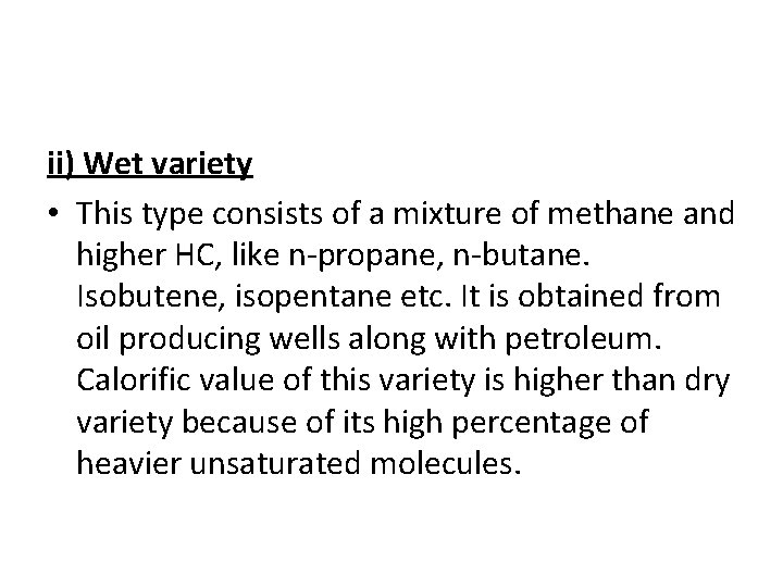 ii) Wet variety • This type consists of a mixture of methane and higher
