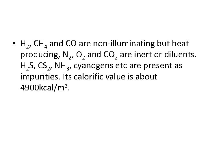  • H 2, CH 4 and CO are non-illuminating but heat producing, N