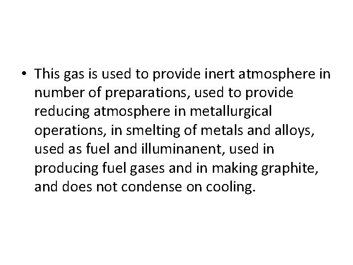  • This gas is used to provide inert atmosphere in number of preparations,
