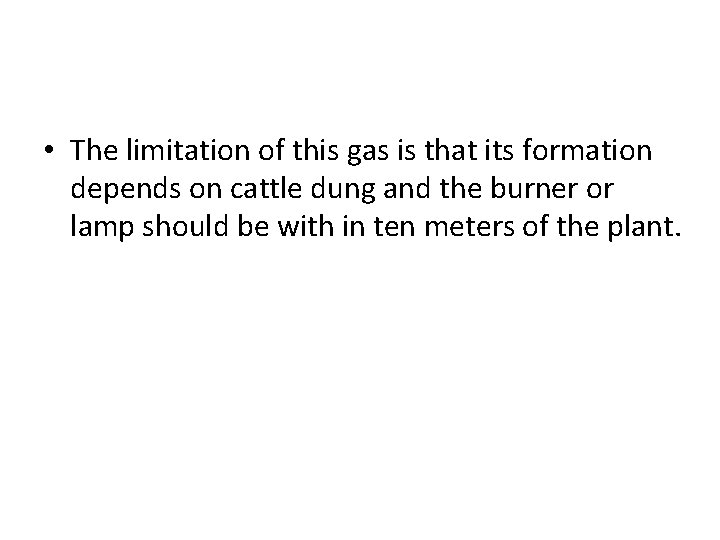  • The limitation of this gas is that its formation depends on cattle