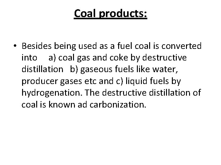 Coal products: • Besides being used as a fuel coal is converted into a)