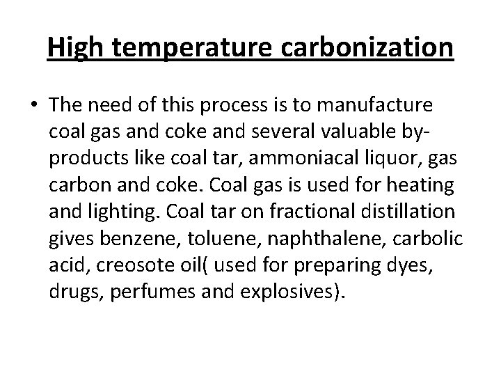 High temperature carbonization • The need of this process is to manufacture coal gas