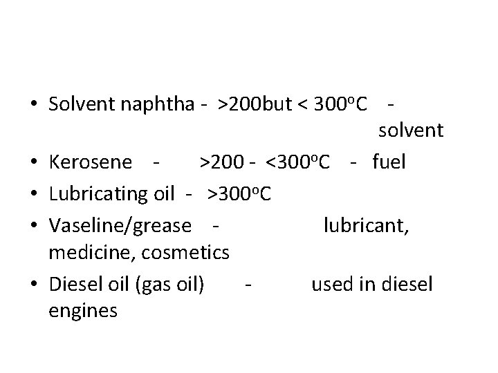  • Solvent naphtha - >200 but < 300 o. C - solvent •