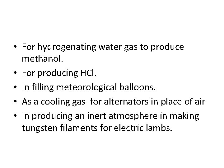  • For hydrogenating water gas to produce methanol. • For producing HCl. •