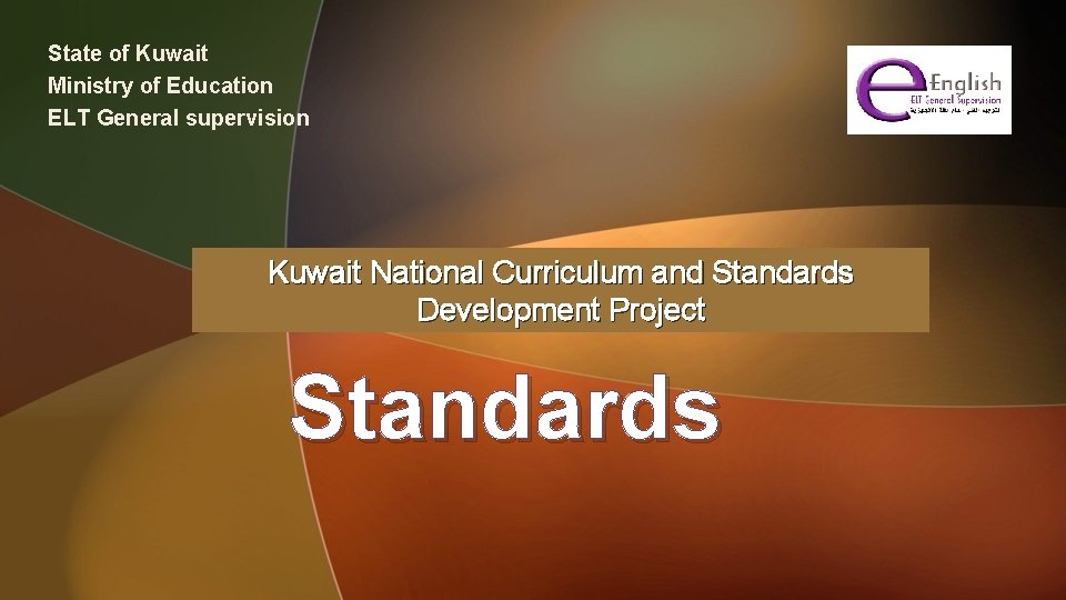  State of Kuwait Ministry of Education ELT General supervision Kuwait National Curriculum and