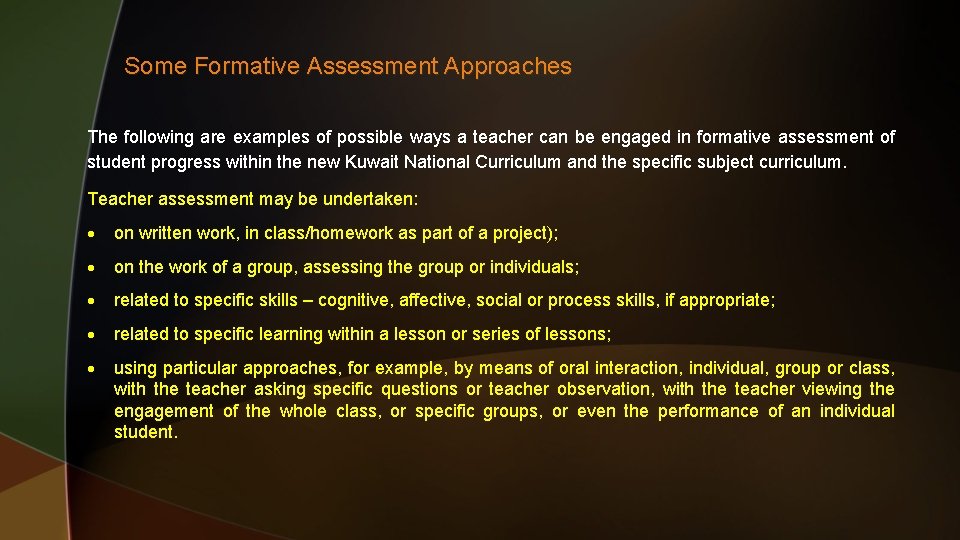 Some Formative Assessment Approaches The following are examples of possible ways a teacher can