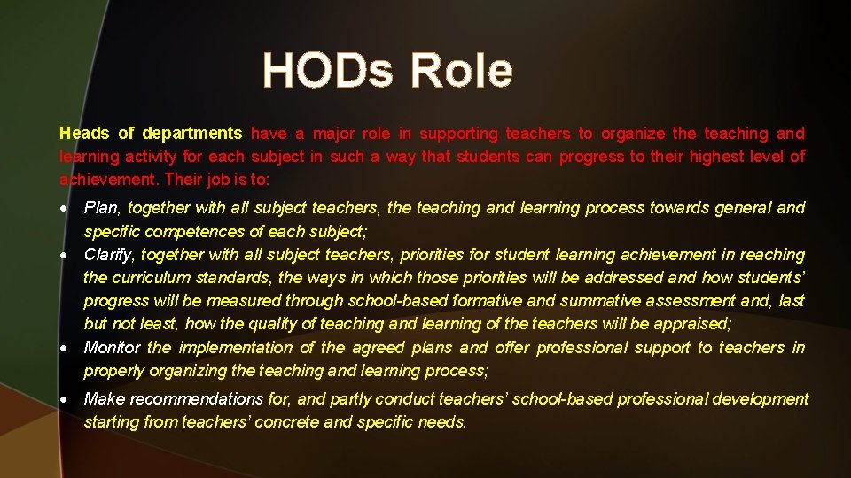 HODs Role Heads of departments have a major role in supporting teachers to organize