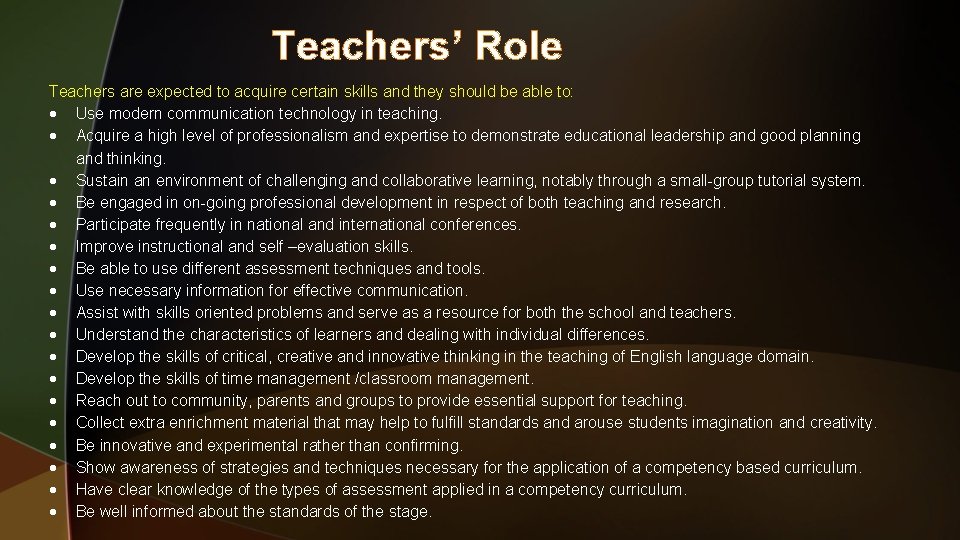 Teachers’ Role Teachers are expected to acquire certain skills and they should be able