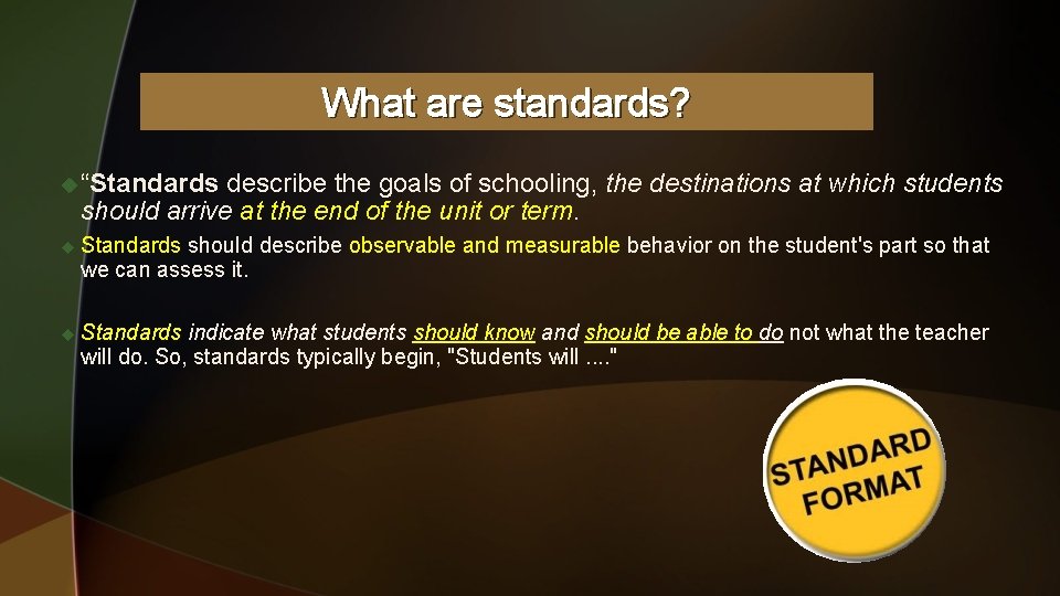 What are standards? u “Standards describe the goals of schooling, the should arrive at
