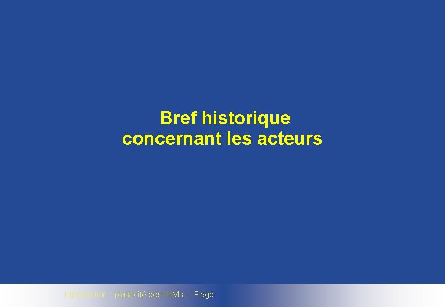  Bref historique concernant les acteurs Introduction : plasticité des IHMs – Page 