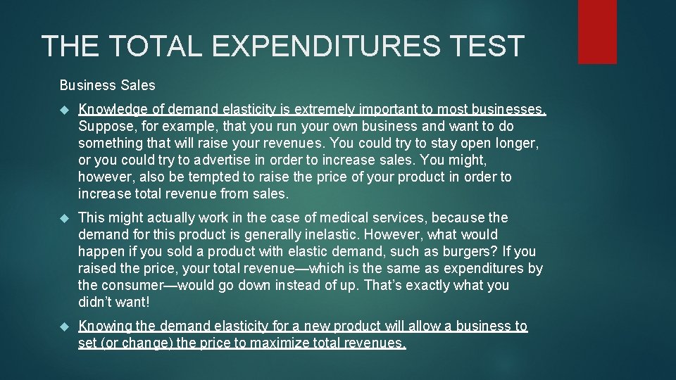 THE TOTAL EXPENDITURES TEST Business Sales Knowledge of demand elasticity is extremely important to