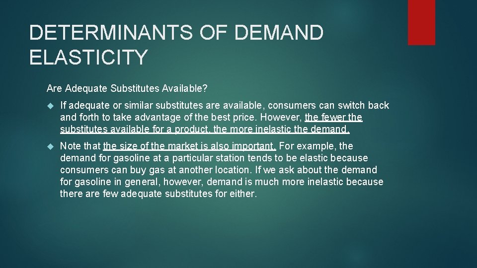 DETERMINANTS OF DEMAND ELASTICITY Are Adequate Substitutes Available? If adequate or similar substitutes are