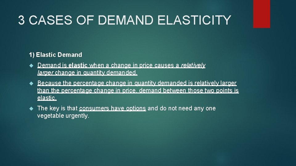 3 CASES OF DEMAND ELASTICITY 1) Elastic Demand is elastic when a change in